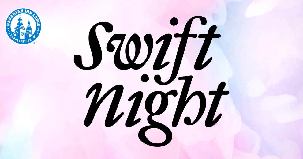 Swift Night 3PM 6PM Frankenmuth